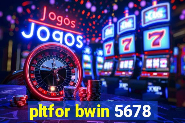 pltfor bwin 5678